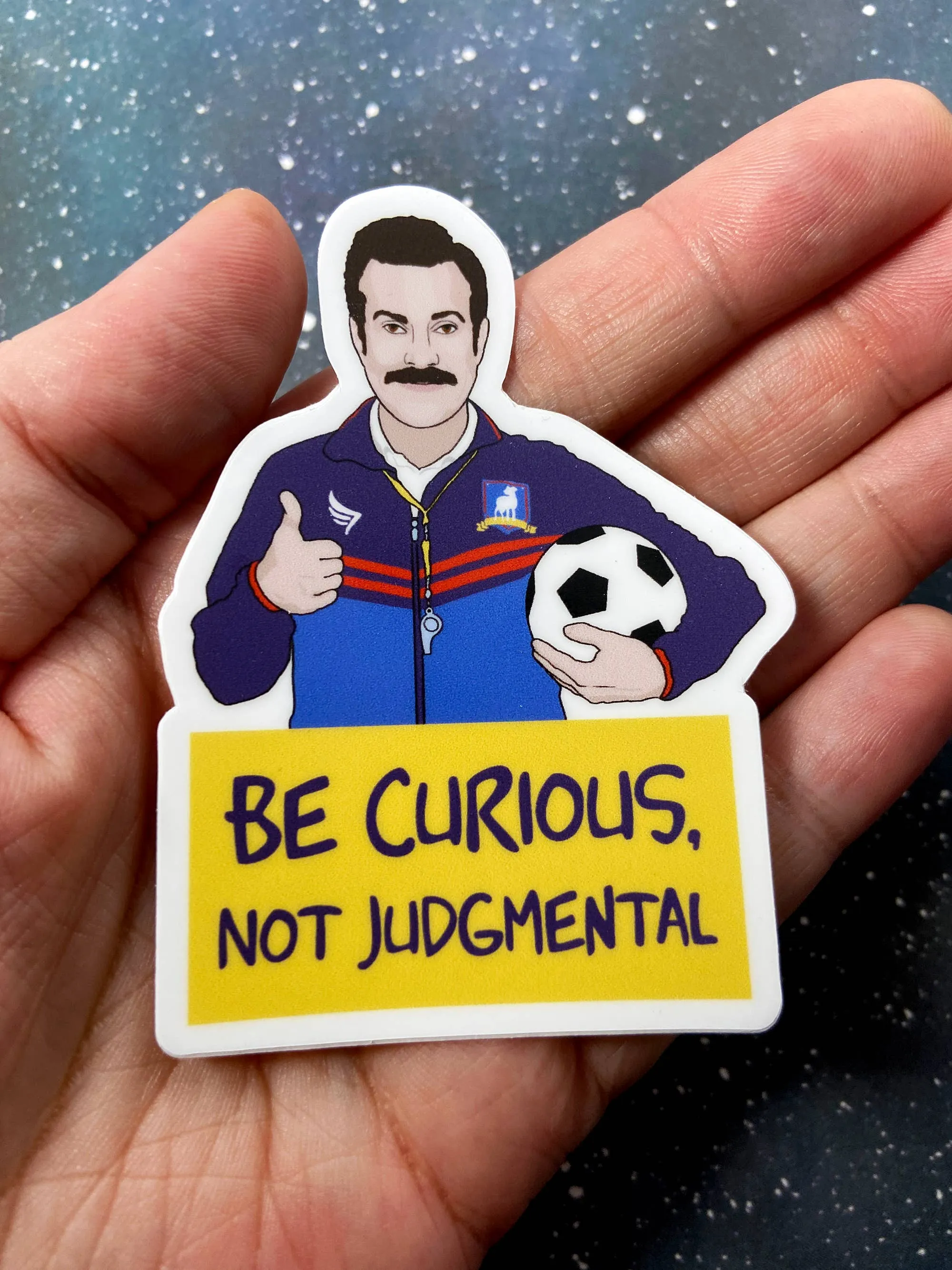 Be Curious, Not Judgemental Ted Lasso Vinyl Sticker